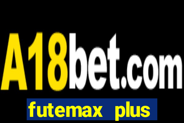 futemax plus futebol ao vivo